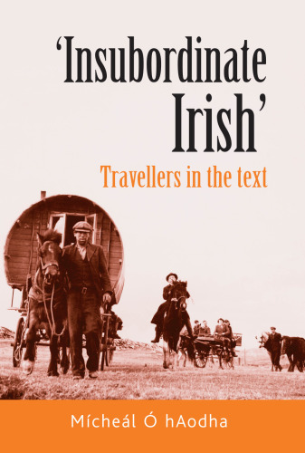 ‘Insubordinate Irish‘: Travellers in the text