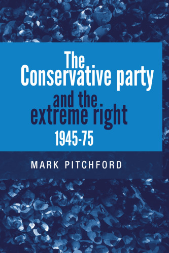 The Conservative Party and the extreme right 1945–1975