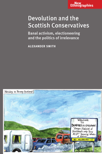 Devolution and the Scottish Conservatives: Banal activism, electioneering and the politics of irrelevance