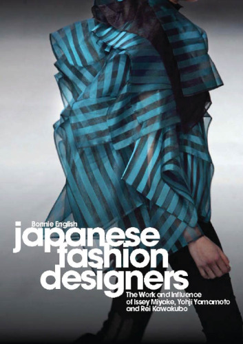 Japanese Fashion Designers: The Work and Influence of Issey Miyake, Yohji Yamamoto and Rei Kawakubo