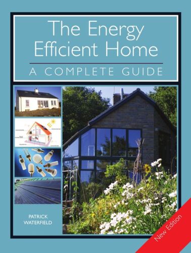 The Energy Efficient Home: A Complete Guide