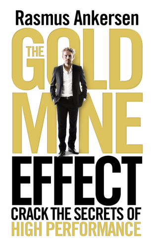 The gold mine effect : crack the secrets of high performance