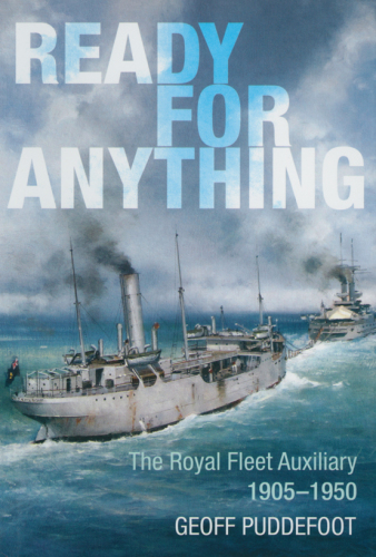 Ready for anything : the Royal Fleet Auxiliary, 1905-1950