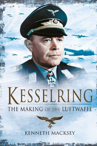 Kesselring : the making of the Luftwaffe