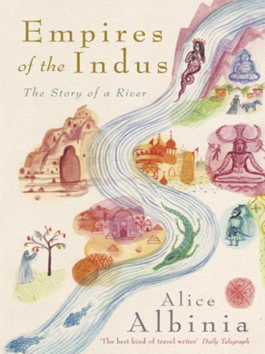 Empires of the Indus: The Story of a River