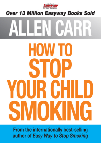Allen Carr's how to Stop Your Child Smoking