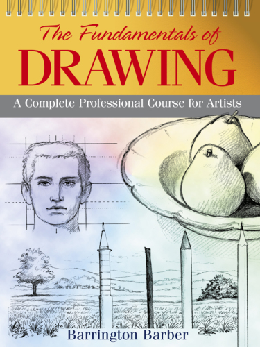 Fundamentals of Drawing: A Complete Professional Course for Artists