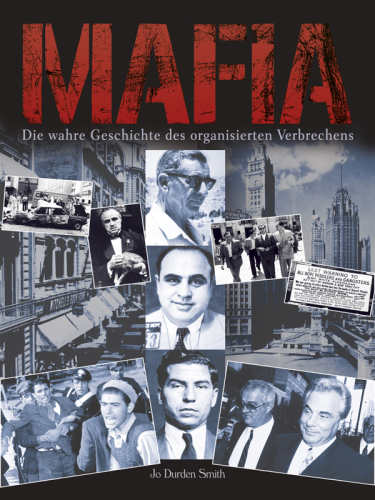 Mafia. Die Wahre Geschichte des Organisierten Verbrechens