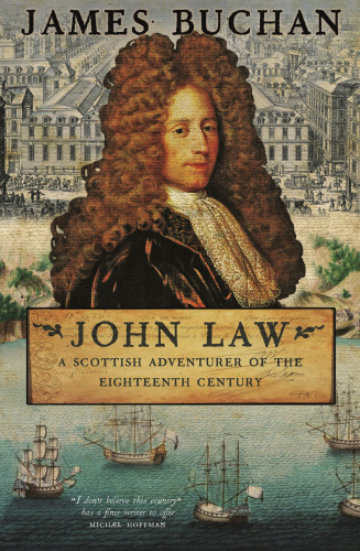 John Law: A Scottish Adventurer of the Eighteenth Century