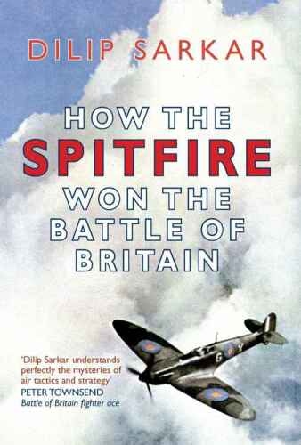 How the SPITFIRE won the Battle of Britain