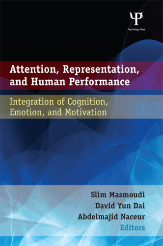 Attention, representation, and human performance: integration of cognition, emotion, and motivation