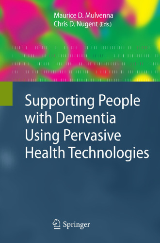 Supporting People with Dementia Using Pervasive Health Technologies (Advanced Information and Knowledge Processing)