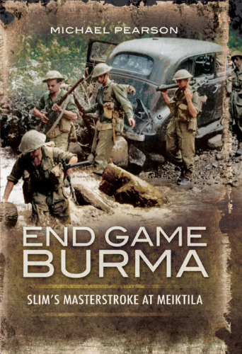 End game Burma : Slim's master stroke, Meiktila, 1945