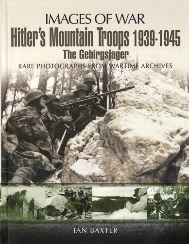 Hitlers Mountain Troops 1939-1945 - The Gebirgsjager