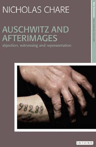 Auschwitz and Afterimages Abjection, Witnessing and Representation