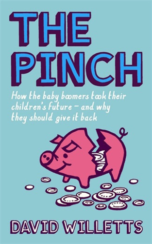 The Pinch: How the Baby Boomers Took Their Children's Future - and Why They Should Give It Back