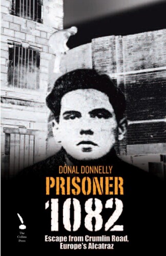 Prisoner 1082: Escape From Crumlin Road, Europe's Alcatraz