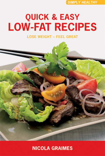 Quick & Easy Low-Fat Recipes: Lose Weight--Feel Great