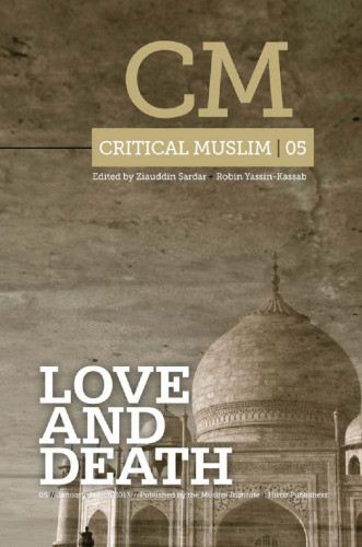 Critical Muslim 5 : Love and Death