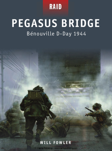 Pegasus Bridge - Benouville, D-Day 1944 (Osprey Raid)
