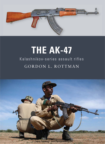 The AK-47: Kalashnikov-Series Assault Rifles