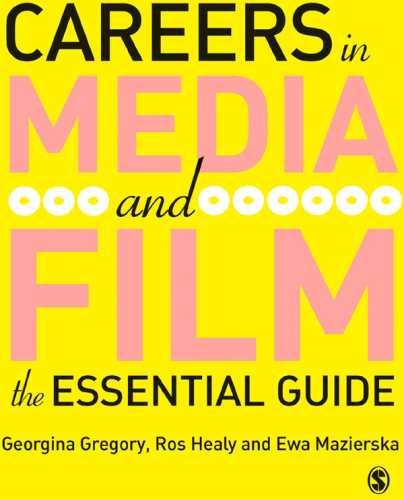 Careers in Media and Film : The Essential Guide