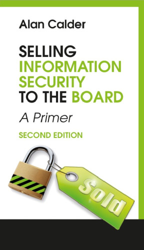 Selling Information Security to the Board : A Primer