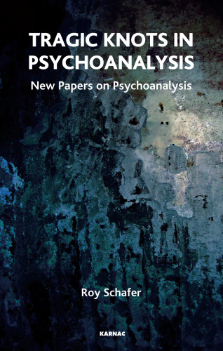 Tragic knots in psychoanalysis : new papers on psychoanalysis