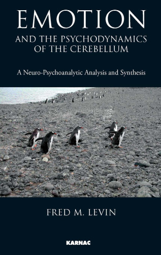 Emotion and the psychodynamics of the cerebellum : a neuro-psychoanalytical analysis and synthesis