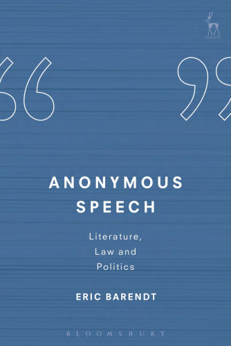 Anonymous Speech: Literature, Law and Politics