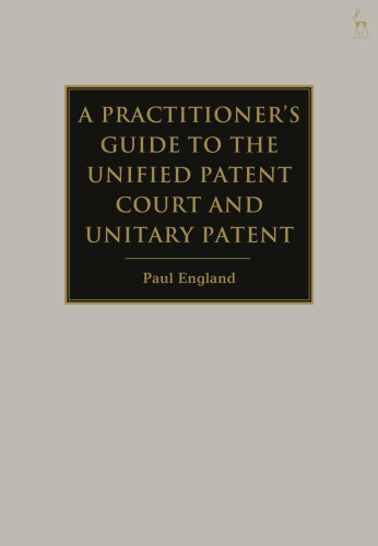 A Practitioner’s Guide to the Unified Patent Court and Unitary Patent