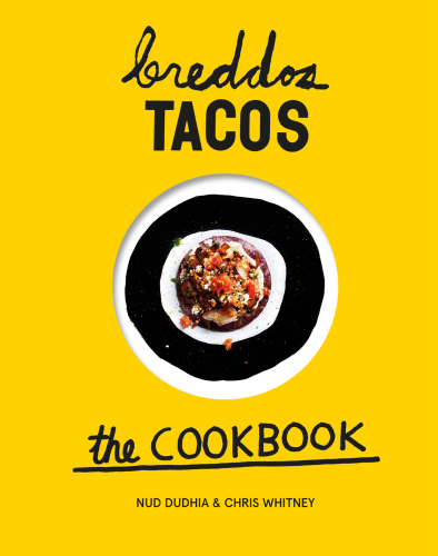 breddos Tacos: The Cookbook
