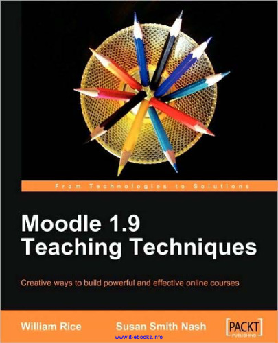 Moodle 1.9 Teaching Techniques: Creative ways to build powerful and effective online courses