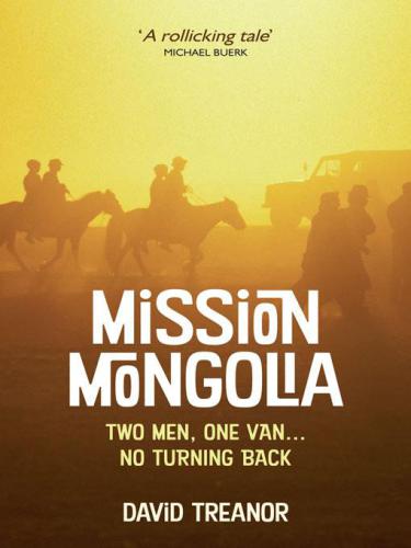 Mission Mongolia: two men, one van--no turning back