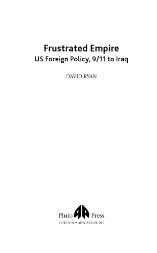 Frustrated Empire : US Foreign Policy, 9/11 to Iraq