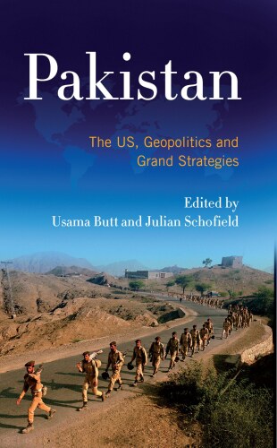 Pakistan : The US, Geopolitics and Grand Strategies