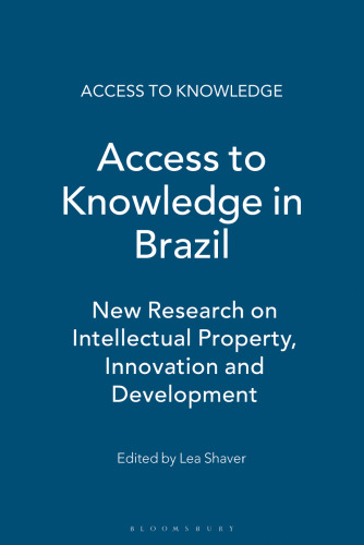 Access to Knowledge in Brazil: New Research on Intellectual Property, Innovation and Development