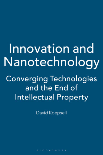 Innovation and Nanotechnology: Converging Technologies and the End of Intellectual Property