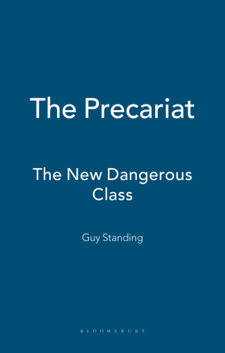 The Precariat: The New Dangerous Class