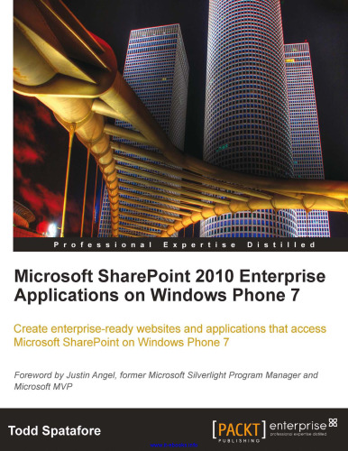 Microsoft SharePoint 2010 Enterprise Applications on Windows Phone 7: Create enterprise-ready websites and applications that access Microsoft SharePoint on Windows Phone 7