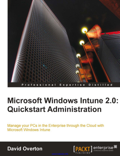 Microsoft Windows Intune 2.0: Quickstart Administration: Manage your PCs in the Enterprise through the Cloud with Microsoft Windows Intune