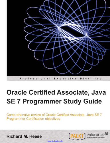 Oracle Certified Associate, Java SE 7 Programmer Study Guide