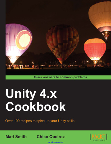 Unity 4.x Cookbook: Over 100 recipes to spice up your Unity skills