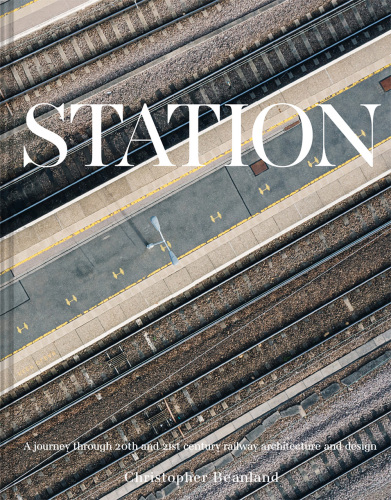 Station: A journey through 20th and 21st century railway architecture and design