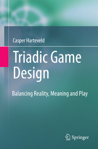 Triadic Game Design: Balancing Reality, Meaning and Play