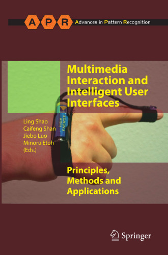 Multimedia Interaction and Intelligent User Interfaces: Principles, Methods and Applications (Advances in Computer Vision and Pattern Recognition)