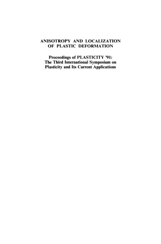 Anisotropy and Localization of Plastic Deformation: Proceedings of PLASTICITY ’91: The Third International Symposium on Plasticity and Its Current Applications