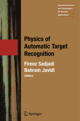 Physics of Automatic Target Recognition (Advanced Sciences and Technologies for Security Applications, 3)