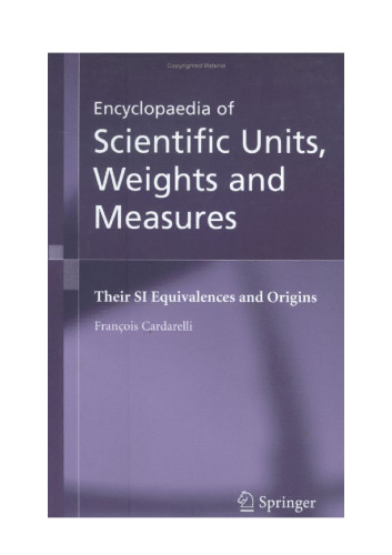 Encyclopedia Of Scientific Units,Weights And Measures Their Si Equivalences And Origins