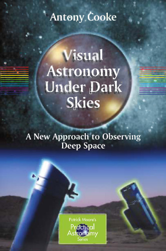 Visual Astronomy Under Dark Skies: A New Approach to Observing Deep Space